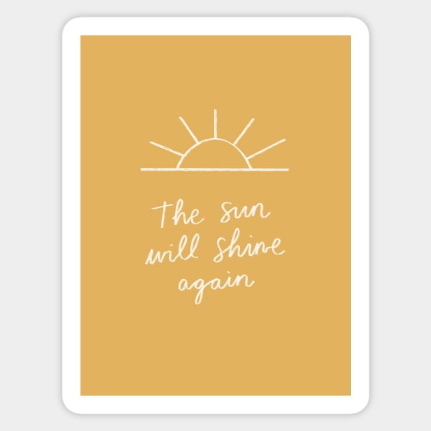 The Sun Will Shine Again Sticker by Charly Clements